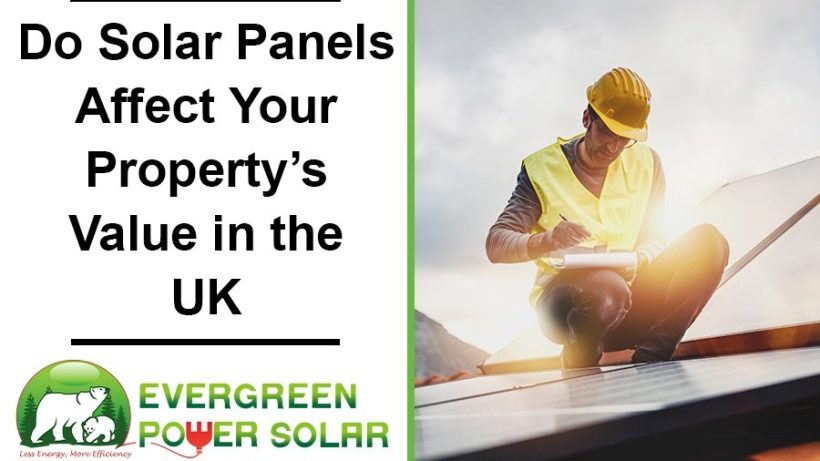 Do Solar Panels Affect Your Propertys Value in the UK