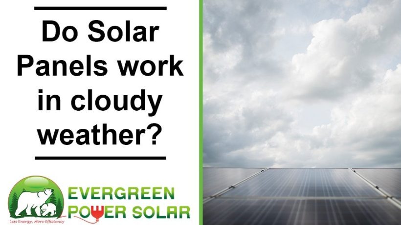 Do Solar Panels Work in Cloudy Weather? – The Ultimate Guide