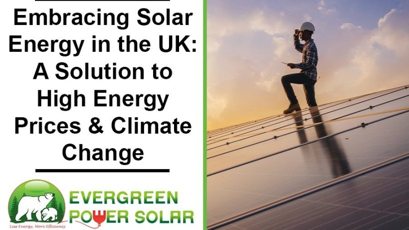 Embracing Solar Energy in the UK: A Solution to High Energy Prices and Climate Change
