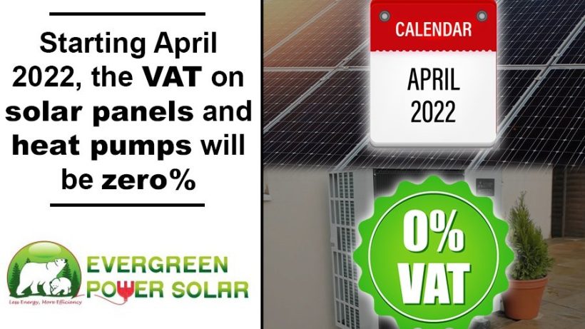 Starting April 2022, the VAT on solar panels and heat pumps will be zero